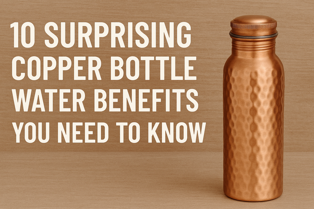 10 Surprising Copper Bottle Water Benefits You Need to Know