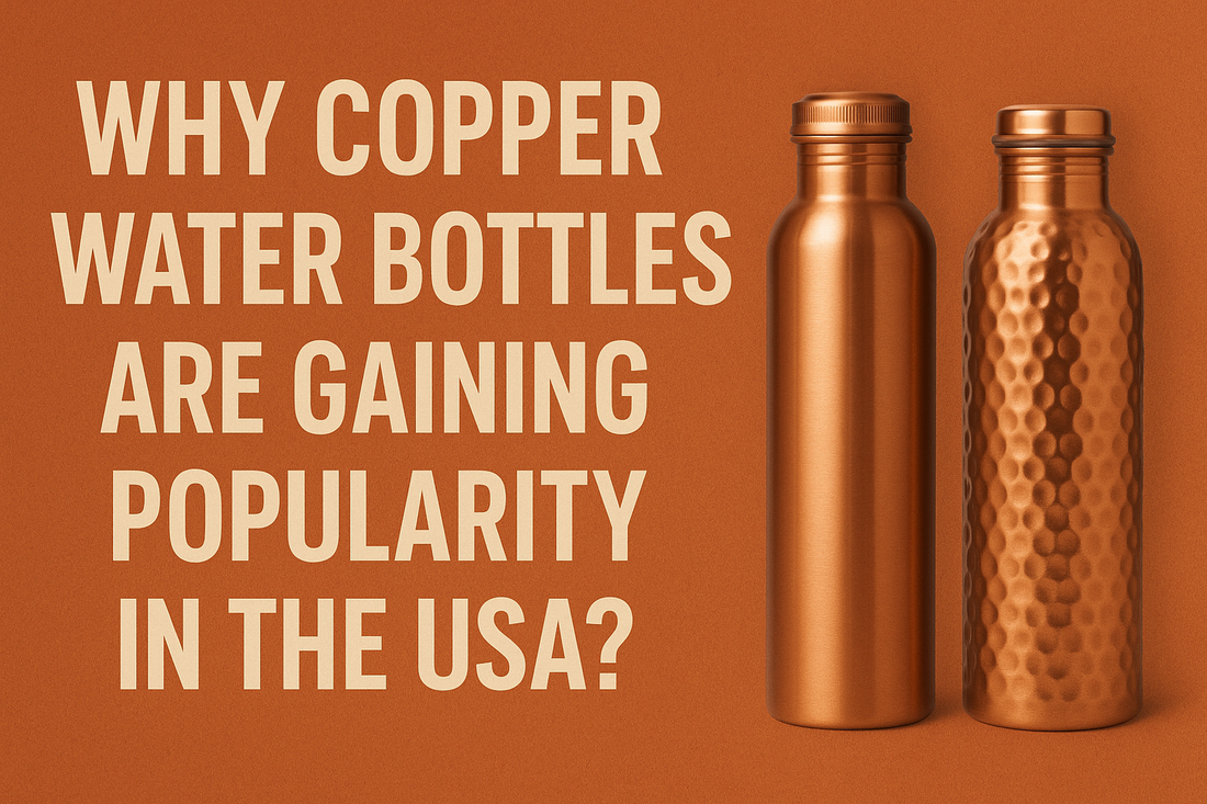 Why Copper Water Bottles Are Gaining Popularity in the USA?